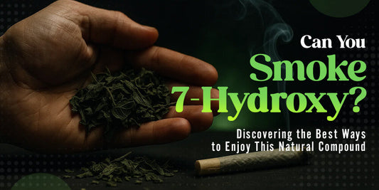 Can You Smoke 7-Hydroxy? Discovering the Best Ways to Enjoy This Natural Compound
